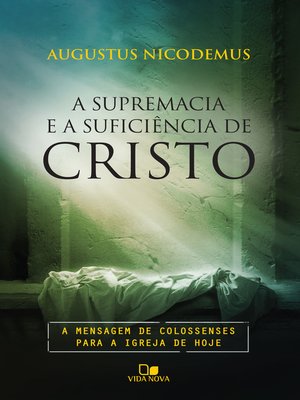 A Supremacia E A Sufici Ncia De Cristo By Augustus Nicodemus Lopes